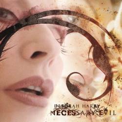 Deborah Harry : Necessary Evil